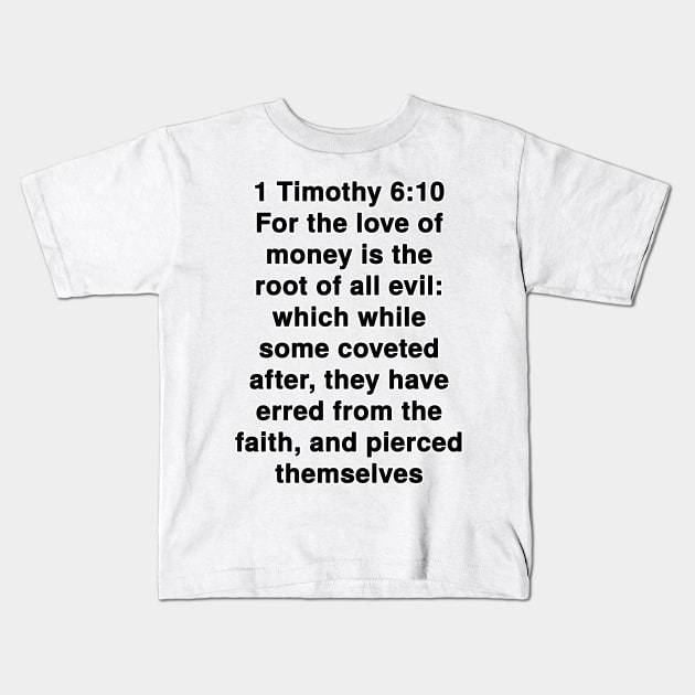 1 Timothy 6:10  King James Version (KJV) Bible Verse Typography Kids T-Shirt by Holy Bible Verses